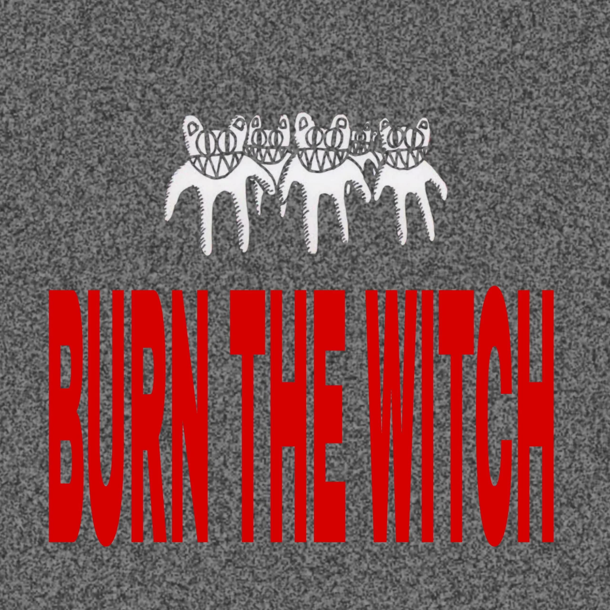 Burn the Witch